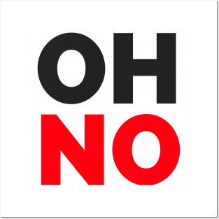 OH NO - T Shirts Posters and Art